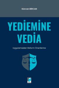 Yediemine Vedia - Uygulamadan Reform &Ouml;nerilerine