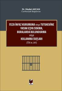 Ceza İnfaz Kurumuna veya Tutukevine Yasak Eşya Sokma, Buralarda Bulundurma veya Kullanma Su&ccedil;ları (TCK m. 297)