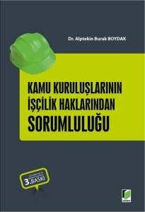 Kamu Kuruluşlarının İş&ccedil;ilik Haklarından Sorumluluğu