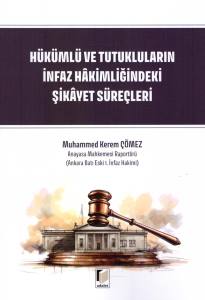 H&uuml;k&uuml;ml&uuml; ve Tutukluların İnfaz Hakimliğindeki Şikayet S&uuml;re&ccedil;leri