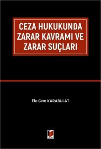 Ceza Hukukunda Zarar Kavramı Ve Zarar Su&ccedil;ları