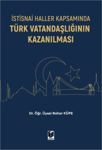 İstisnai Haller Kapsamında T&uuml;rk Vatandaşlığının Kazanılması