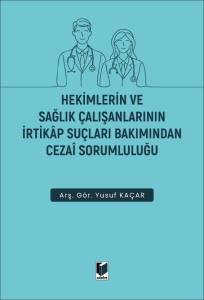 Hekimlerin ve Sağlık &Ccedil;alışanlarının İrtikap Su&ccedil;ları Bakımından Cezai Sorumluluğu