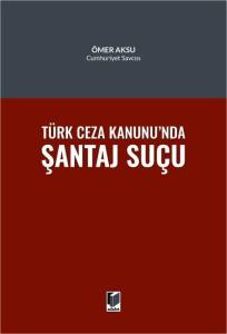 T&uuml;rk Ceza Hukukunda Şantaj Su&ccedil;u