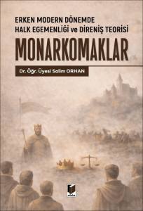 Erken Modern D&ouml;nemde Halk Egemenliği ve Direniş Teorisi Monarkomaklar