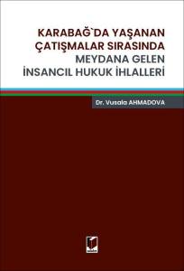 Karabağ'da Yaşanan &Ccedil;atışmalar Sırasında Meydana Gelen İnsancıl Hukuk İhlalleri