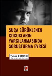 Su&ccedil;a S&uuml;r&uuml;klenen &Ccedil;ocukların Yargılanmasında Soruşturma Evresi