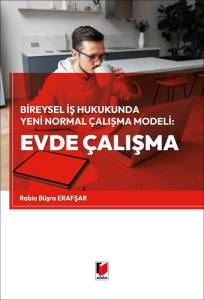 Bireysel İş Hukukunda Yeni Normal &Ccedil;alışma Modeli: Evde &Ccedil;alışma