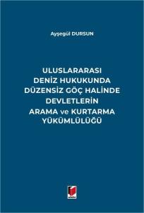 Uluslararası Deniz Hukukunda D&uuml;zensiz G&ouml;&ccedil; Halinde Devletlerin Arama ve Kurtarma Y&uuml;k&uuml;ml&uuml;l&uuml;ğ&uuml;