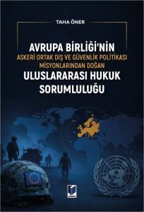 Avrupa Birliği'nin Askeri Ortak Dış ve G&uuml;venlik Politikası Misyonlarından Doğan Uluslararası Hukuk Sorumluluğu