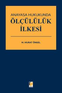 Anayasa Hukukunda &Ouml;l&ccedil;&uuml;l&uuml;l&uuml;k İlkesi