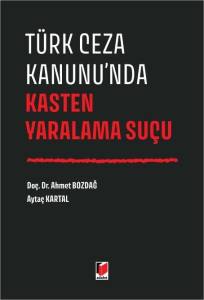 T&uuml;rk Ceza Kanunu'nda Kasten Yaralama Su&ccedil;u