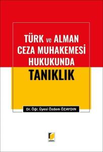 T&uuml;rk ve Alman Ceza Muhakemesi Hukukunda Tanıklık