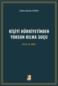 Kişiyi H&uuml;rriyetinden Yoksun Kılma Su&ccedil;u (TCK m. 109)
