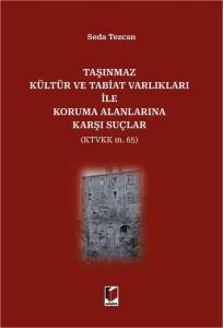 Taşınmaz K&uuml;lt&uuml;r ve Tabiat Varlıkları ile Koruma Alanlarına Karşı Su&ccedil;lar