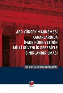 ABD Y&uuml;ksek Mahkemesi Kararlarında İfade H&uuml;rriyetinin Milli G&uuml;venlik Sebebiyle Sınırlandırılması