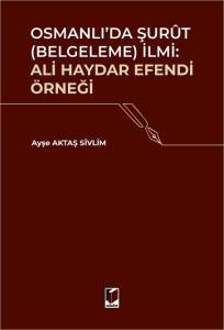 Osmanlı'da Şurut (Belgeleme) İlmi: Ali Haydar Efendi &Ouml;rneği