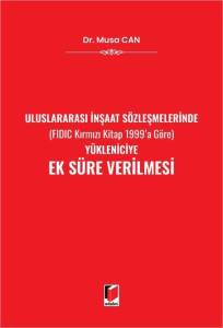 Uluslararası İnşaat S&ouml;zleşmelerinde (FIDIC Kırmızı Kitap 1999'a G&ouml;re) Y&uuml;kleniciye Ek S&uuml;re Verilmesi