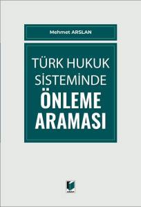 T&uuml;rk Hukuk Sisteminde &Ouml;nleme Araması