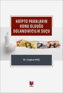 Kripto Paraların Konu Olduğu Dolandırıcılık Su&ccedil;u