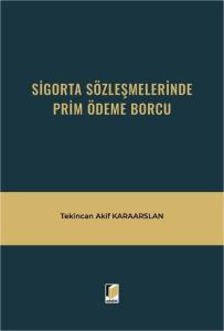 Sigorta S&ouml;zleşmelerinde Prim &Ouml;deme Borcu