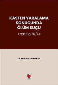 Kasten Yaralama Sonucunda &Ouml;l&uuml;m Su&ccedil;u (TCK md. 87/4)