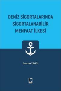 Deniz Sigortalarında Sigortalanabilir Menfaat İlkesi