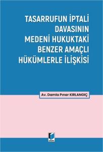 Tasarrufun İptali Davasının Medeni Hukuktaki Benzer Ama&ccedil;lı H&uuml;k&uuml;mlerle İlişkisi