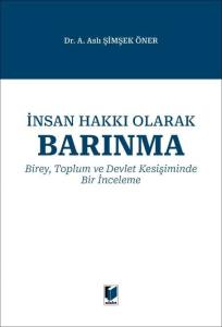 İnsan Hakkı Olarak Barınma: Birey, Toplum ve Devlet Kesişiminde Bir İnceleme