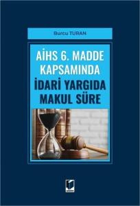AİHS 6. Madde Kapsamında İdari Yargıda Makul S&uuml;re