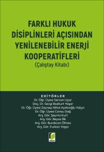 Farklı Hukuk Disiplinleri A&ccedil;ısından Yenilenebilir Enerji Kooperatifleri (&Ccedil;alıştay Kitabı)