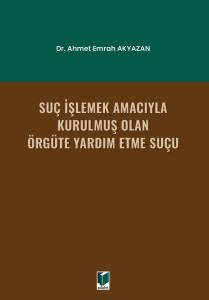 Su&ccedil; İşlemek Amacıyla Kurulmuş Olan &Ouml;rg&uuml;te Yardım Etme Su&ccedil;u