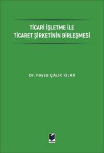 Ticari İşletme ile Ticaret Şirketinin Birleşmesi