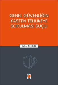 Genel G&uuml;venliğin Kasten Tehlikeye Sokulması Su&ccedil;u