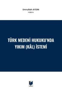 T&uuml;rk Medeni Hukuku'nda Yıkım (Kal) İstemi