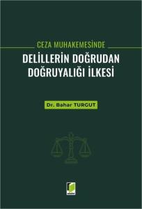 Ceza Muhakemesinde Delillerin Doğrudan Doğruyalığı İlkesi