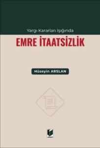 Yargı Kararları Işığında Emre İtaatsizlik