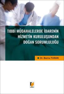 Tıbbi M&uuml;dahalelerde İdarenin Hizmetin Kuruluşundan Doğan Sorumluluğu