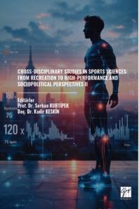 Cross-Dıscıplınary Studıes In Sports Scıences: From Recreatıon To Hıgh-Performance And Socıopolıtıcal Perspectıves II