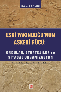 Eski Yakın Doğu'nun Askeri G&uuml;c&uuml;: Ordular, Stratejiler ve Siyasal Organizasyon
