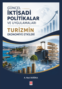 G&uuml;ncel İktisadi Politikalar ve Uygulamaları: Turizmin Ekonomiye Etkileri