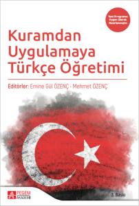 Kuramdan Uygulamaya T&uuml;rk&ccedil;e &Ouml;ğretimi