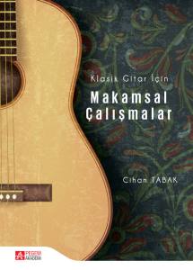 Klasik Gitar İ&ccedil;in Makamsal &Ccedil;alışmalar