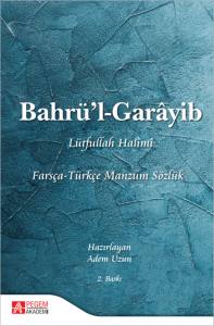 Bahr&uuml;&rsquo;l-Gar&acirc;yib Fars&ccedil;a-T&uuml;rk&ccedil;e Manzum S&ouml;zl&uuml;k