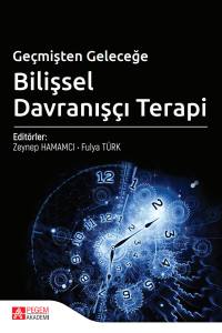 Ge&ccedil;mişten Geleceğe Bilişsel Davranış&ccedil;ı Terapi