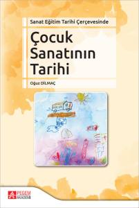 Sanat Eğitim Tarihi &Ccedil;er&ccedil;evesinde &Ccedil;ocuk Sanatının Tarihi