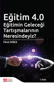 Eğitim 4.0 Eğitimin Geleceği Tartışmalarının  Neresindeyiz?