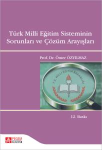 T&uuml;rk Milli Eğitim Sisteminin Sorunları ve &Ccedil;&ouml;z&uuml;m Arayışları