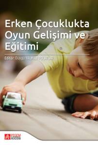 Erken &Ccedil;ocuklukta Oyun Gelişimi ve Eğitimi