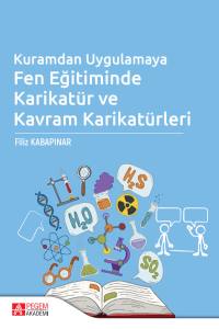 Kuramdan Uygulamaya Fen Eğitiminde Karikat&uuml;r ve Kavram Karikat&uuml;rleri